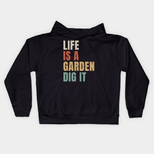 Life is a Garden Dig It Kids Hoodie